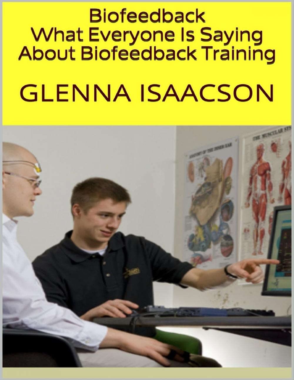 Big bigCover of Biofeedback: What Everyone Is Saying About Biofeedback Training