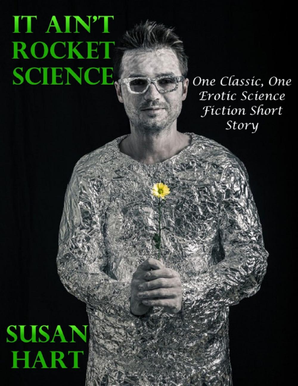 Big bigCover of It Ain’t Rocket Science: One Classic, One Erotic Science Fiction Short Story