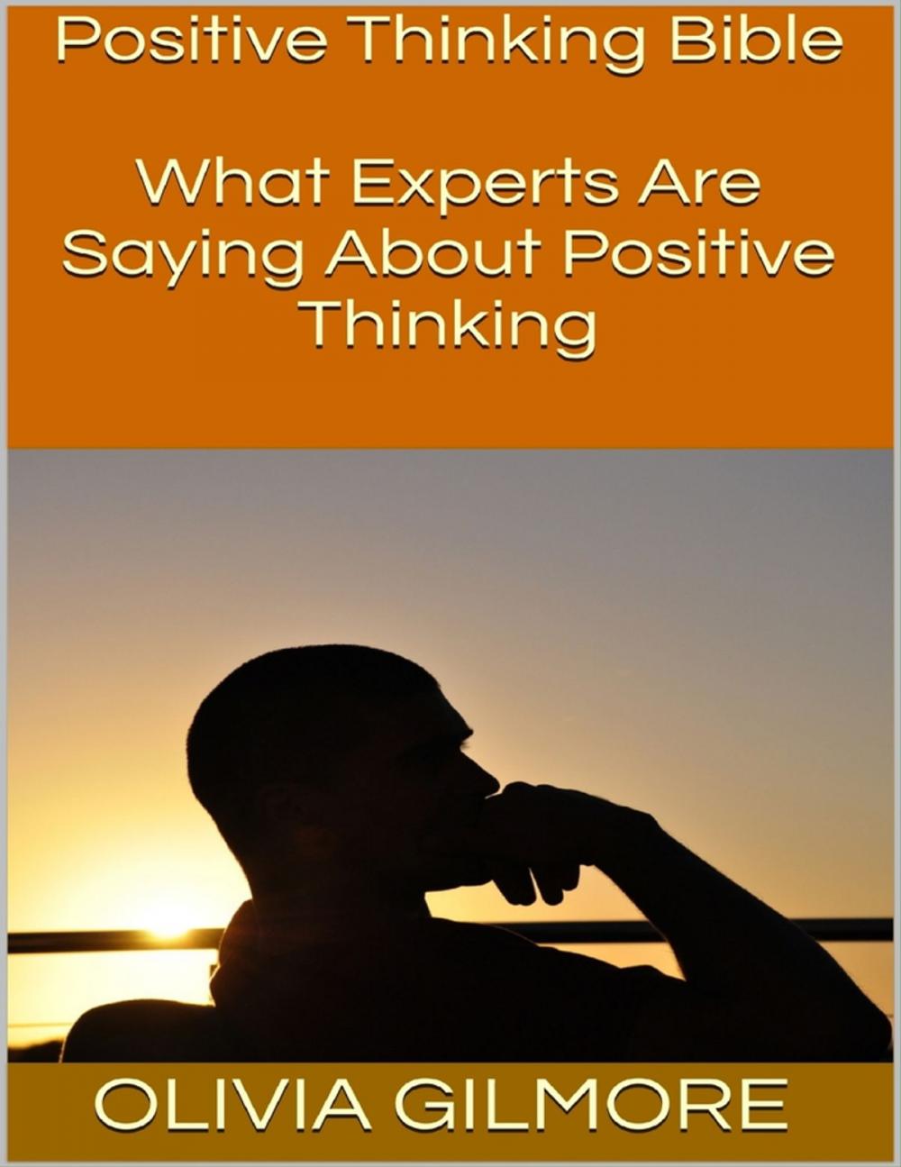 Big bigCover of Positive Thinking Bible: What Experts Are Saying About Positive Thinking