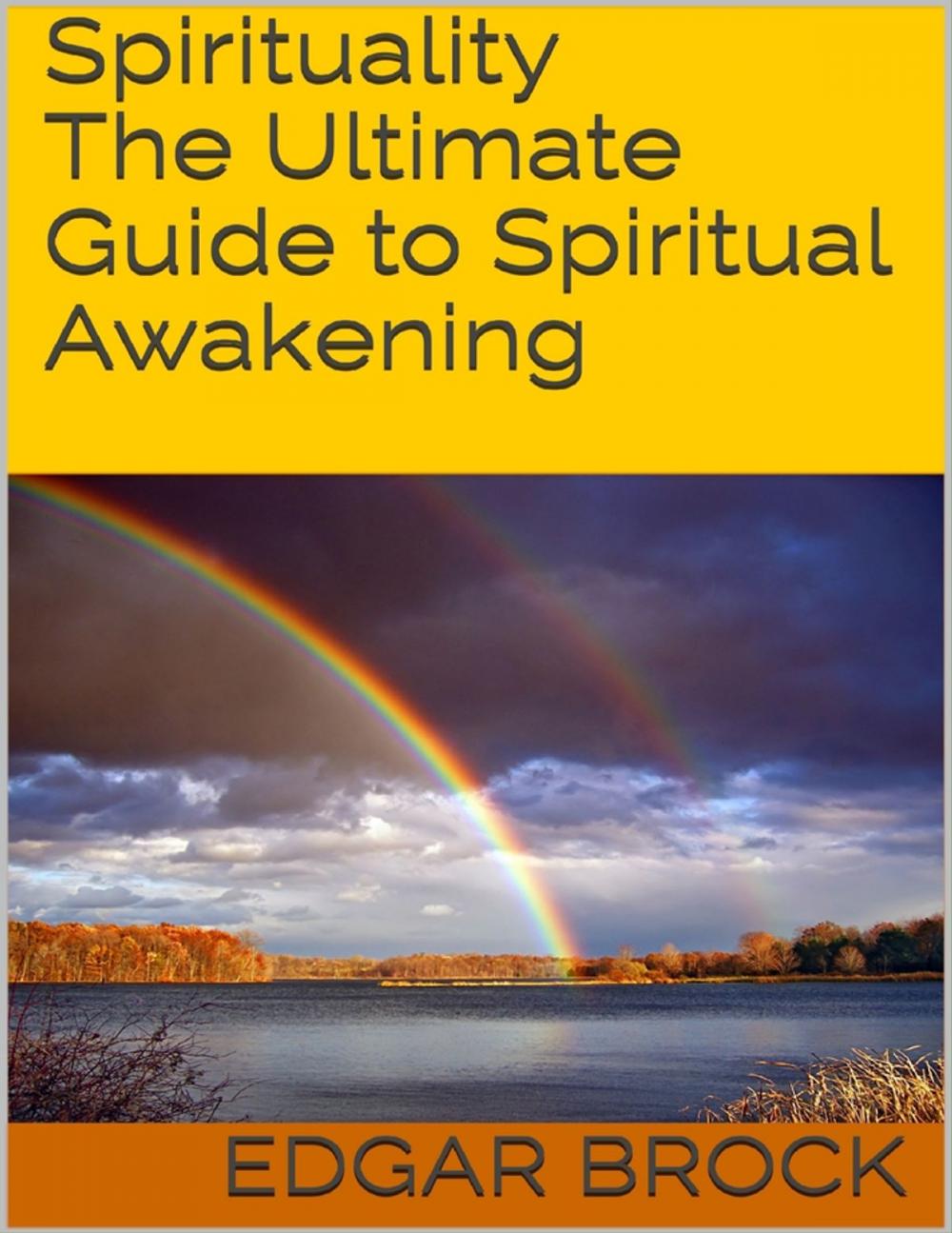 Big bigCover of Spirituality: The Ultimate Guide to Spiritual Awakening