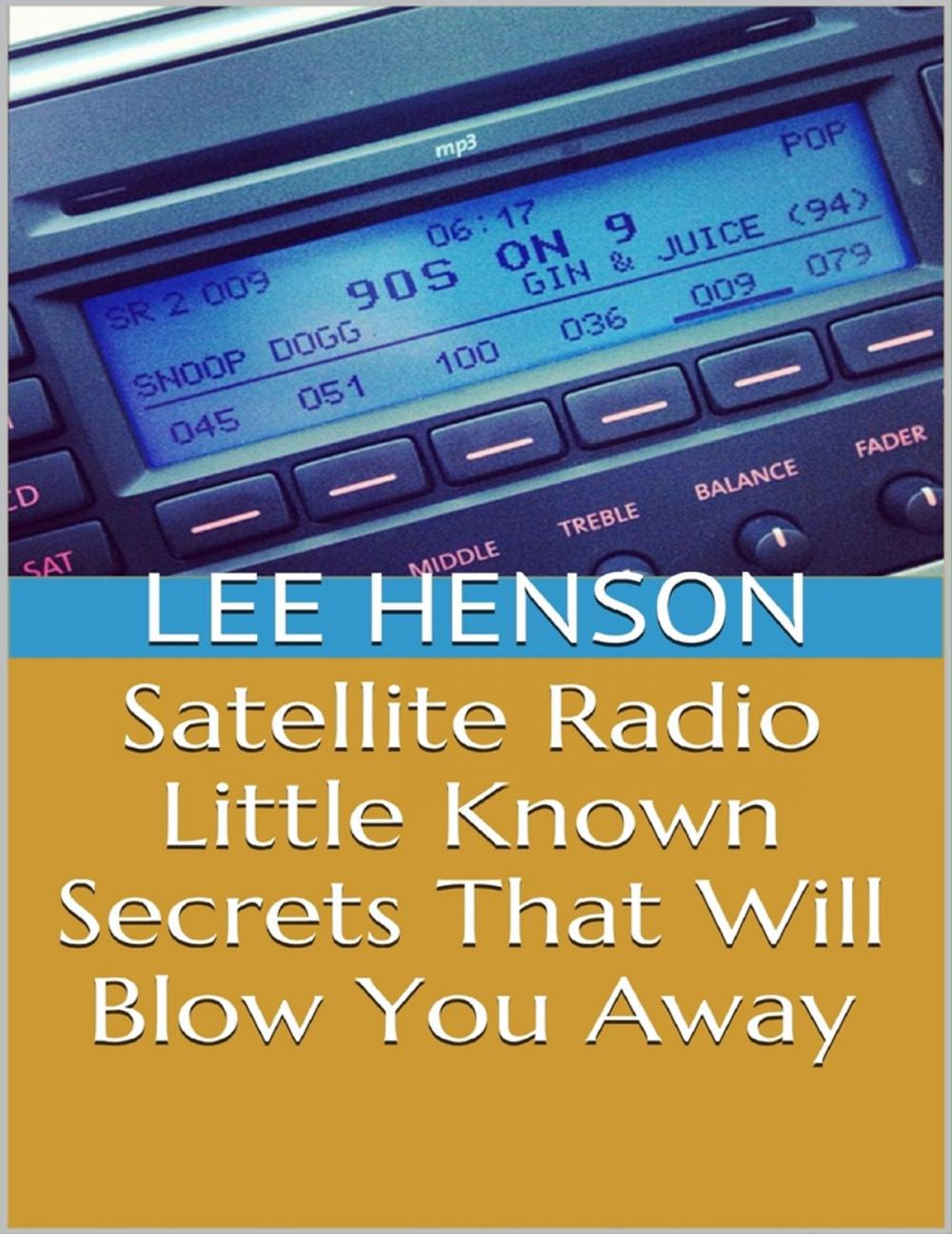 Big bigCover of Satellite Radio: Little Known Secrets That Will Blow You Away