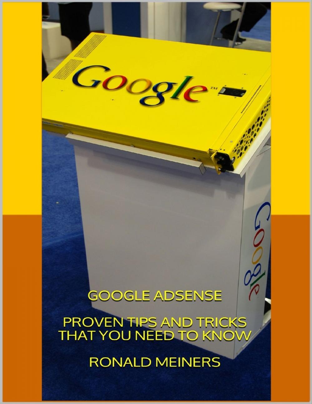 Big bigCover of Google Adsense: Proven Tips and Tricks That You Need to Know