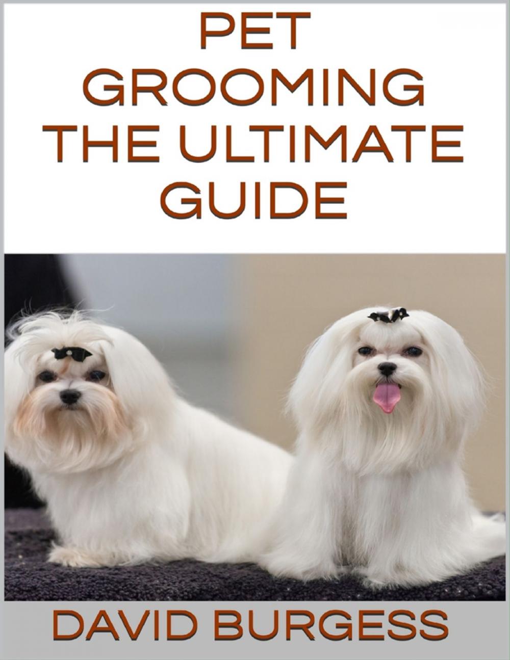 Big bigCover of Pet Grooming: The Ultimate Guide