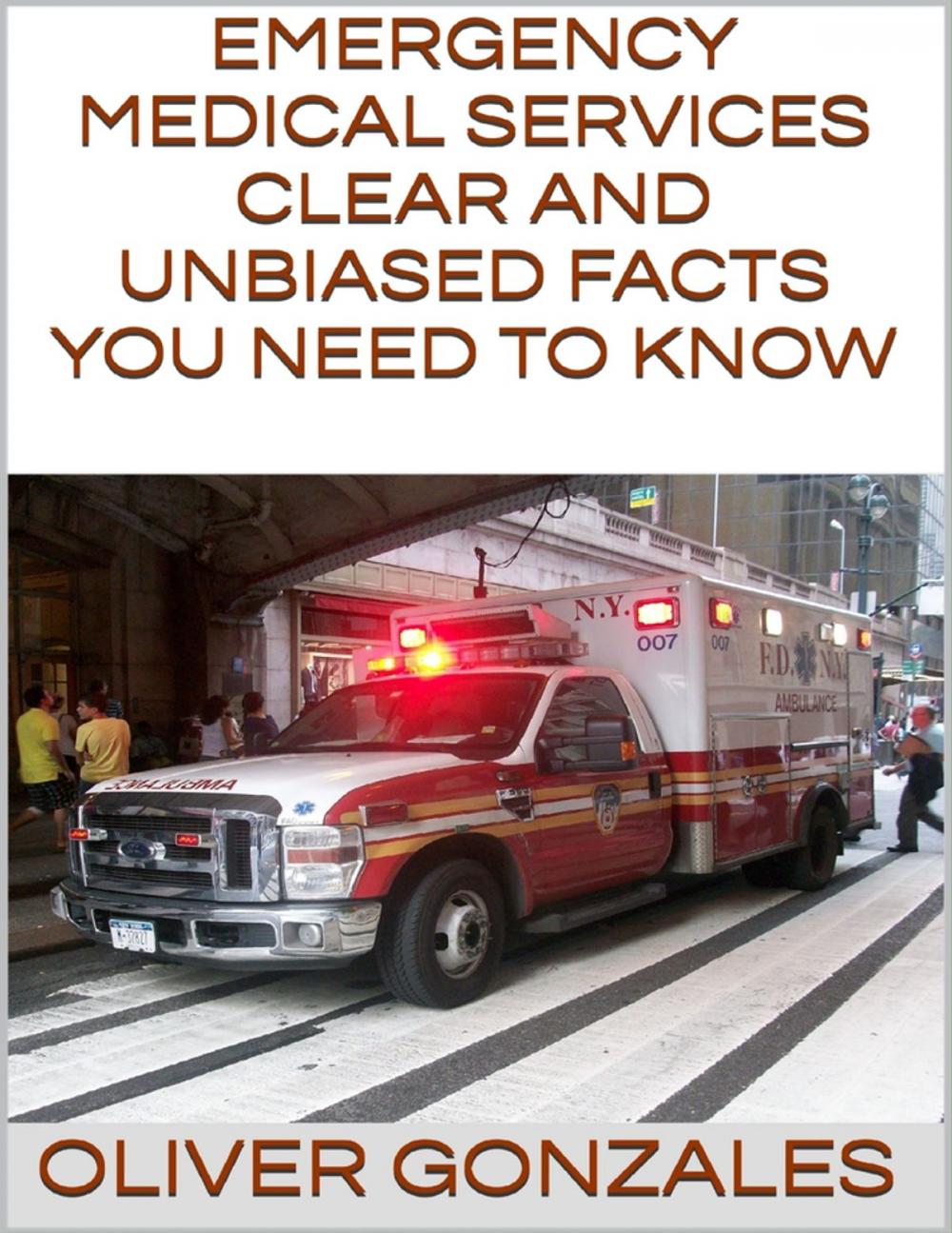 Big bigCover of Emergency Medical Services: Clear and Unbiased Facts You Need to Know