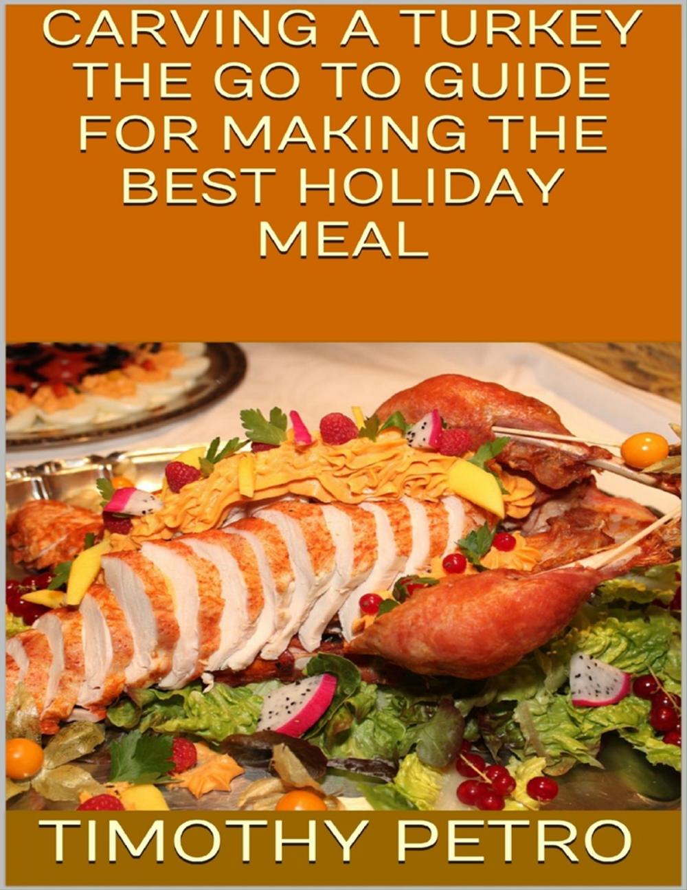 Big bigCover of Carving a Turkey: The Go to Guide for Making the Best Holiday Meal