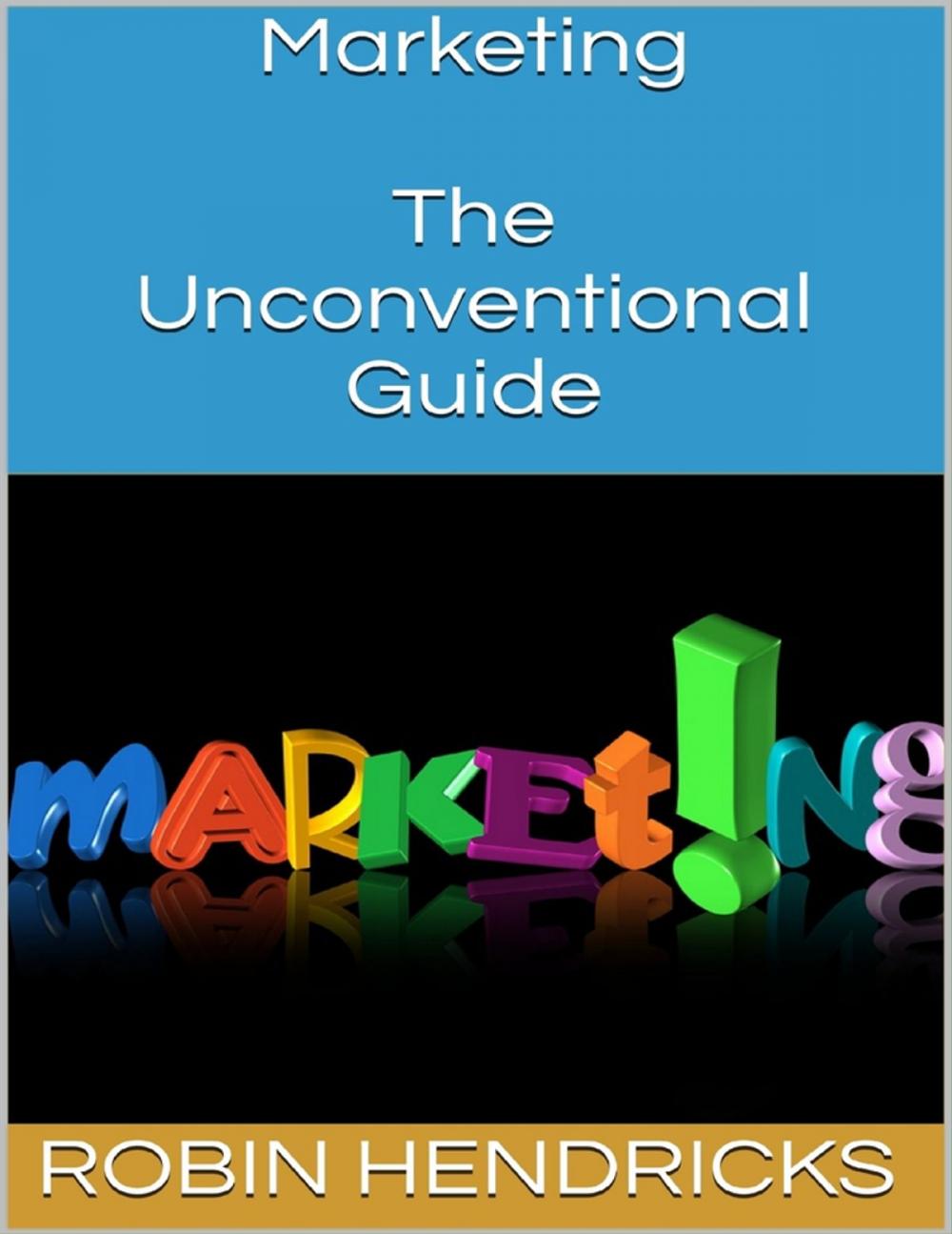 Big bigCover of Marketing: The Unconventional Guide