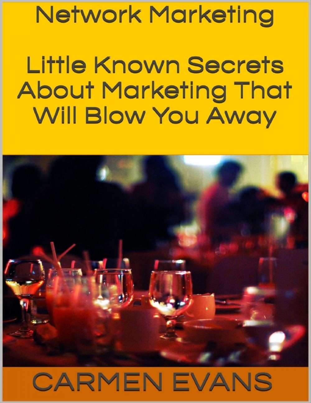 Big bigCover of Network Marketing: Little Known Secrets About Marketing That Will Blow You Away