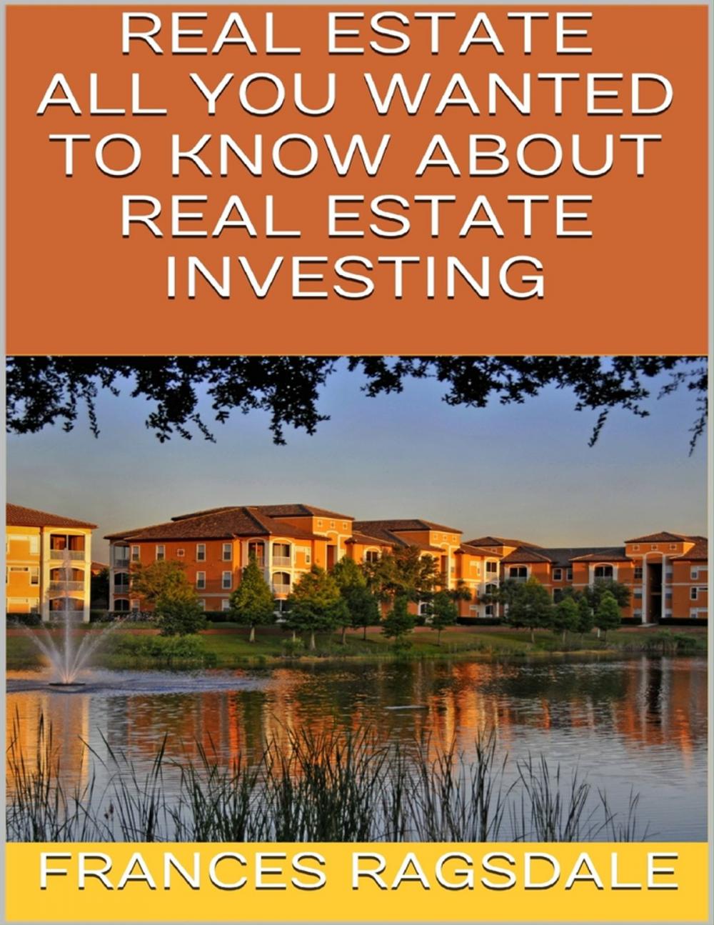 Big bigCover of Real Estate: All You Wanted to Know About Real Estate Investing