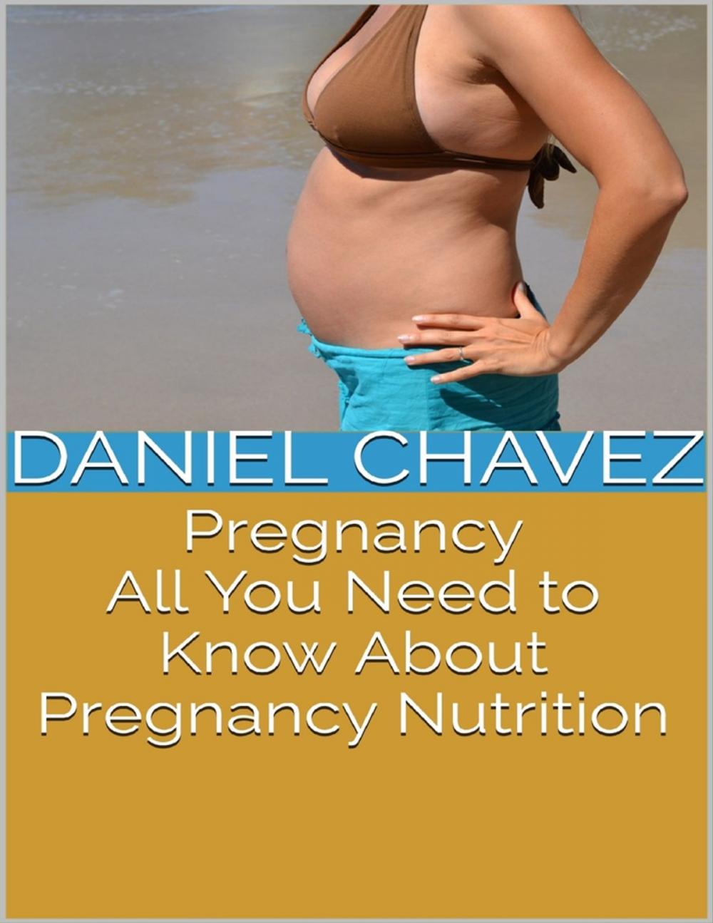 Big bigCover of Pregnancy: All You Need to Know About Pregnancy Nutrition