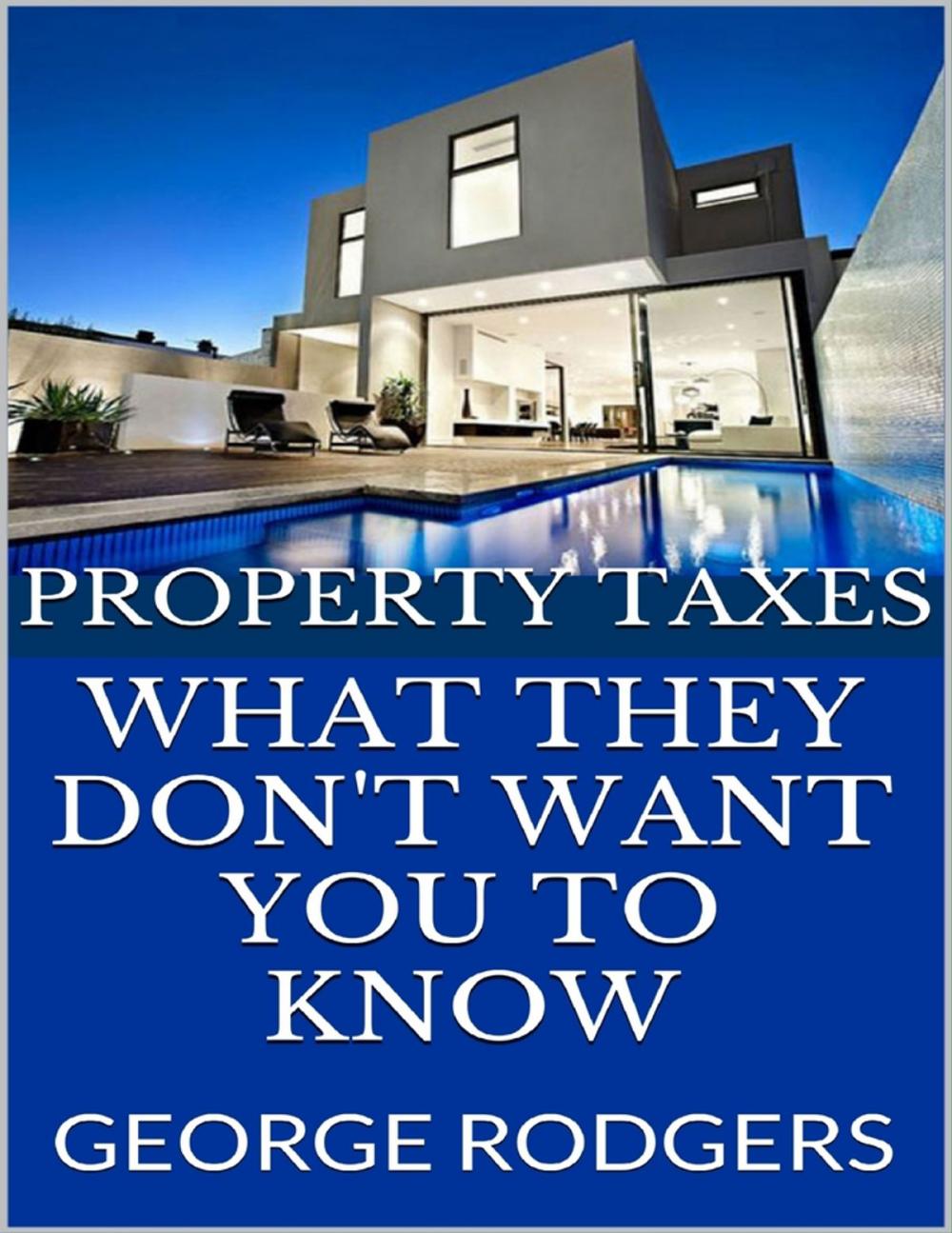 Big bigCover of Property Taxes: What They Don't Want You to Know