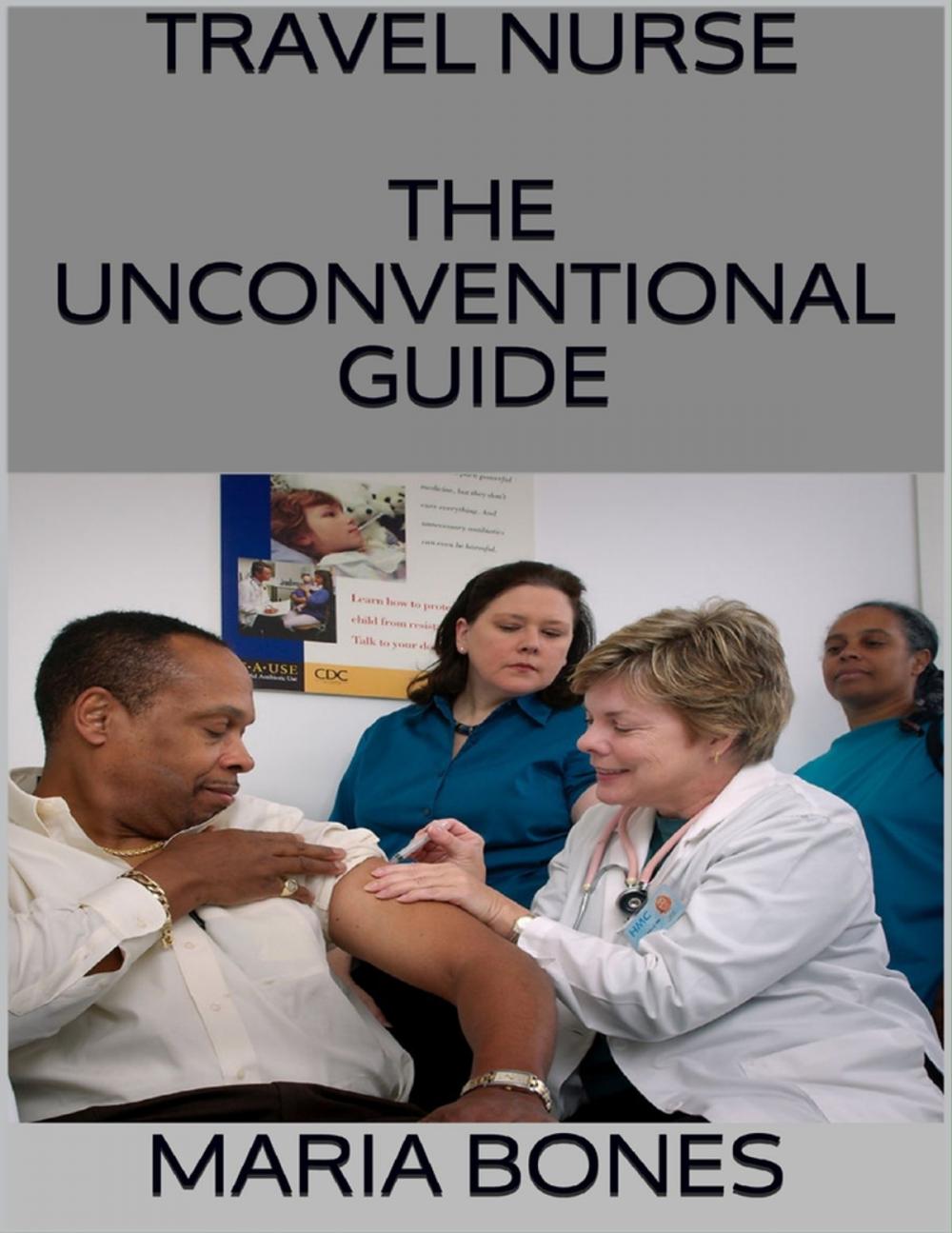 Big bigCover of Travel Nurse: The Unconventional Guide
