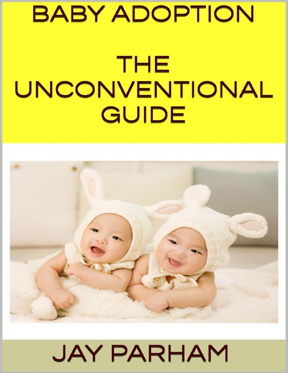 Big bigCover of Baby Adoption: The Unconventional Guide