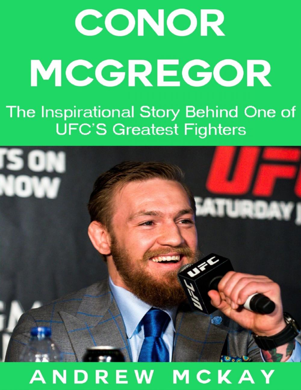 Big bigCover of Conor Mcgregor: The Inspirational Story Behind One of Ufc's Greatest Fighters