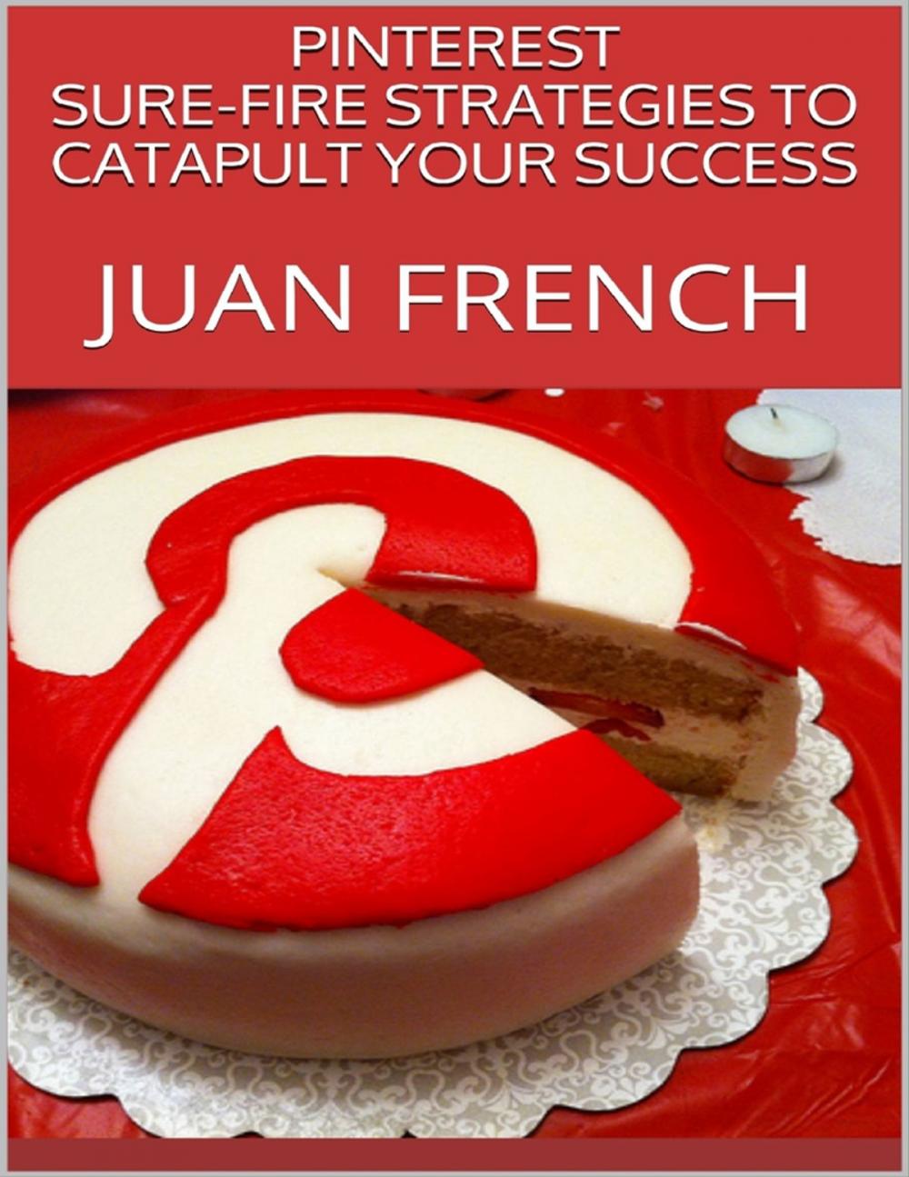 Big bigCover of Pinterest: Sure Fire Strategies to Catapult Your Success