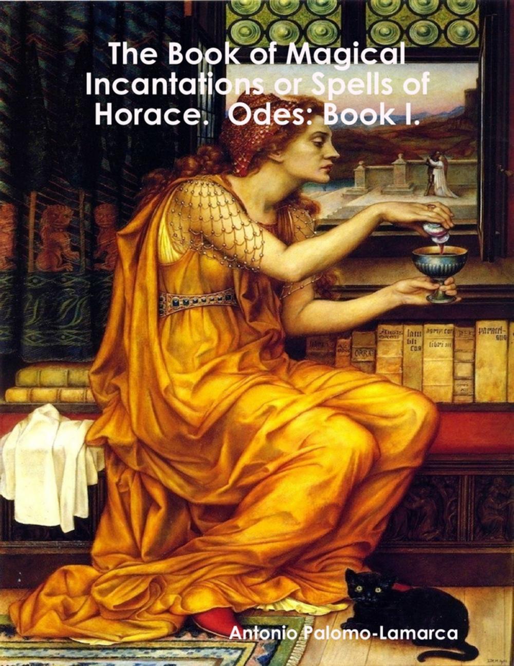 Big bigCover of The Book of Magical Incantations or Spells of Horace. Odes: Book I.