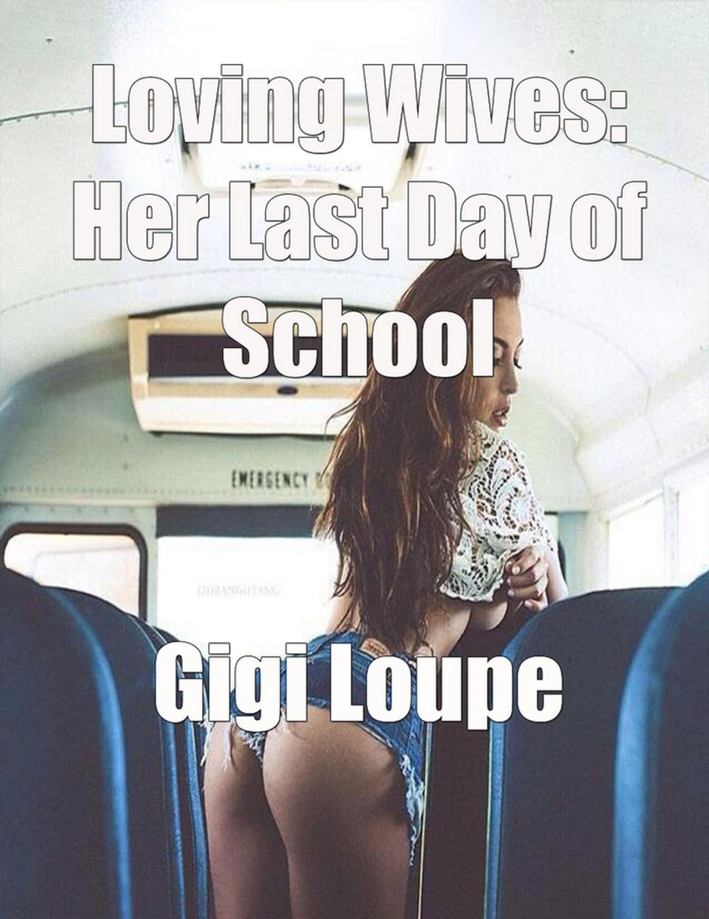 Big bigCover of Loving Wives: Her Last Day of School