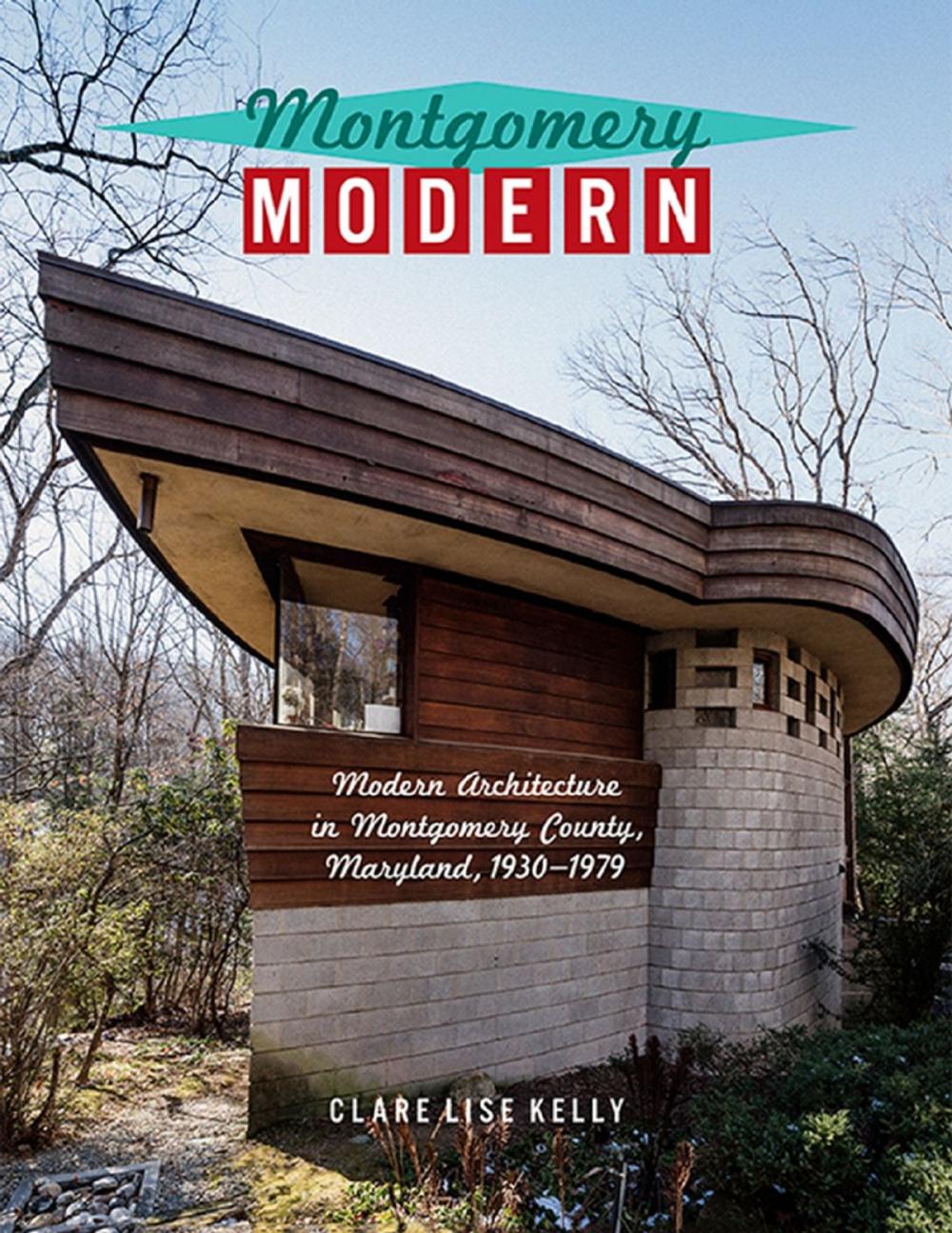 Big bigCover of Montgomery Modern: Modern Architecture In Montgomery County, Maryland, 1930–1979