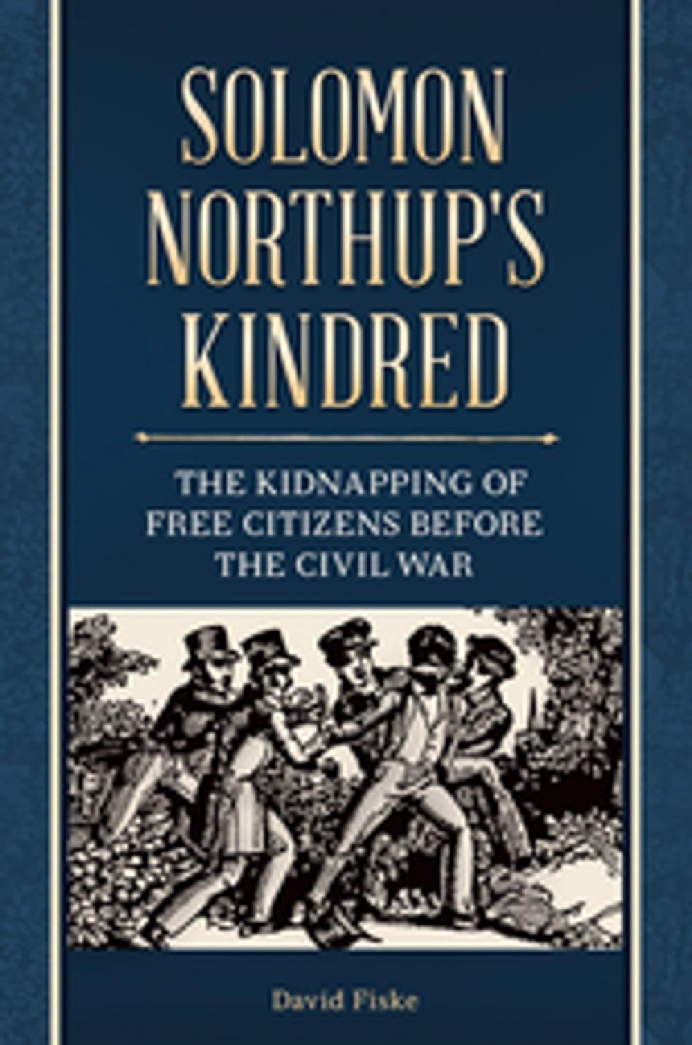 Big bigCover of Solomon Northup's Kindred: The Kidnapping of Free Citizens before the Civil War