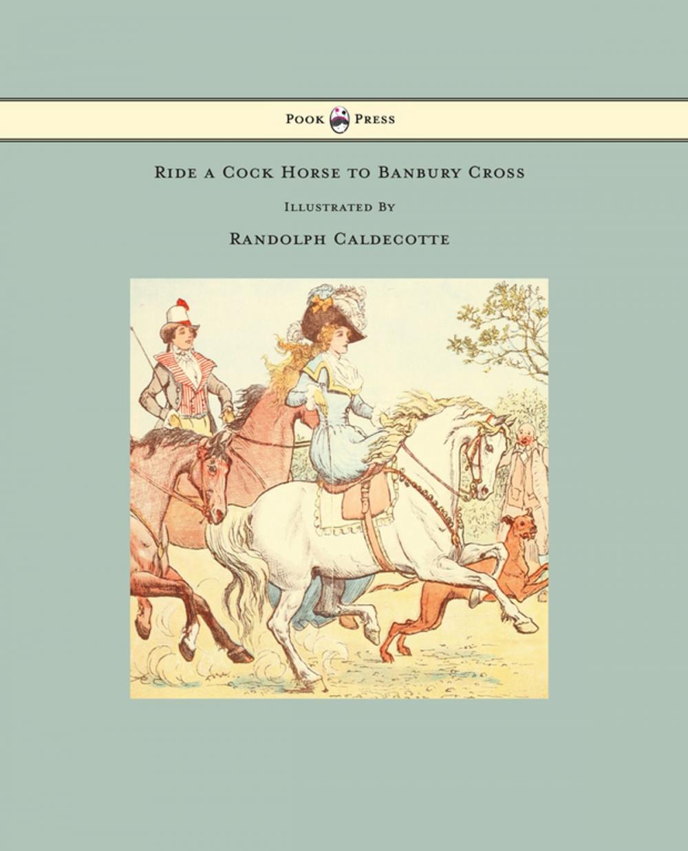 Big bigCover of Ride a Cock Horse to Banbury Cross - Illustrated by Randolph Caldecott