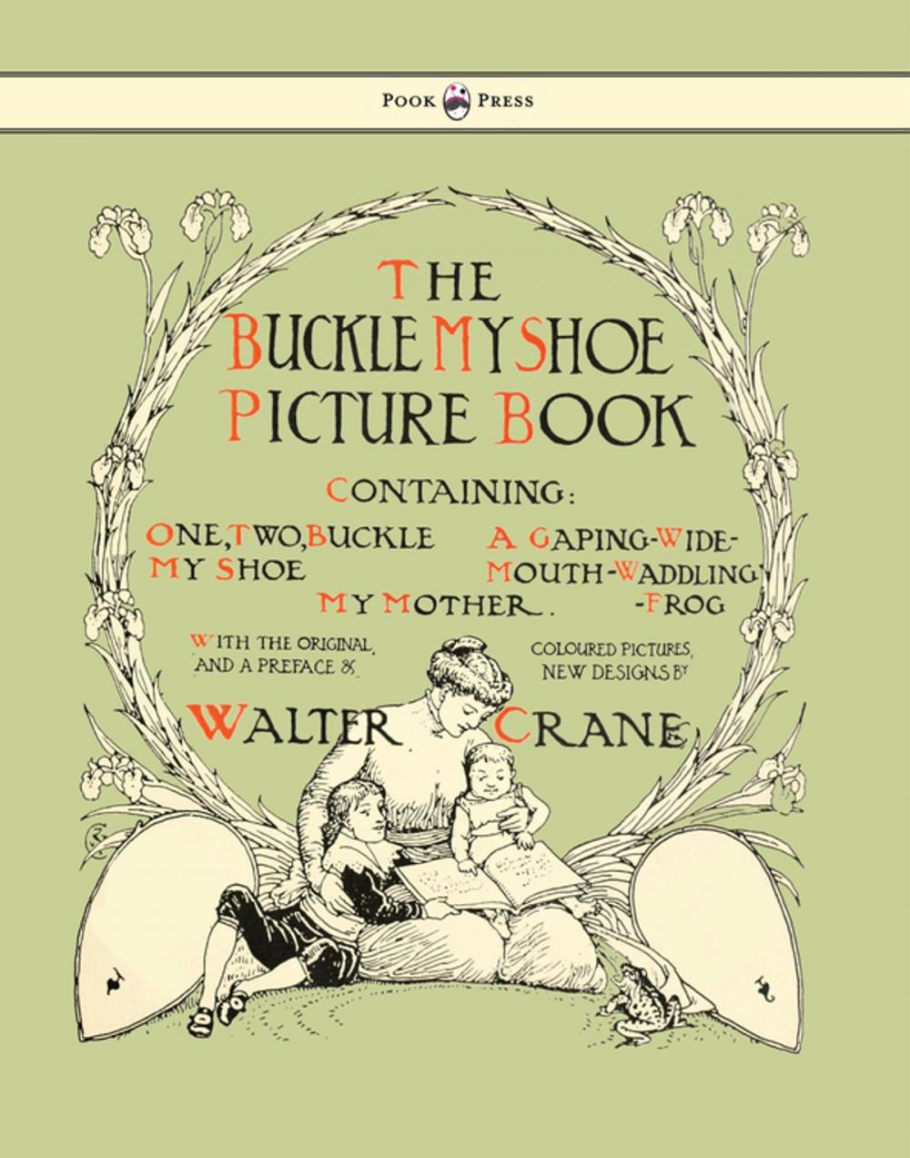 Big bigCover of Buckle My Shoe Picture Book - Containing One, Two, Buckle My Shoe, a Gaping-Wide-Mouth-Waddling Frog, My Mother - Illustrated by Walter Crane