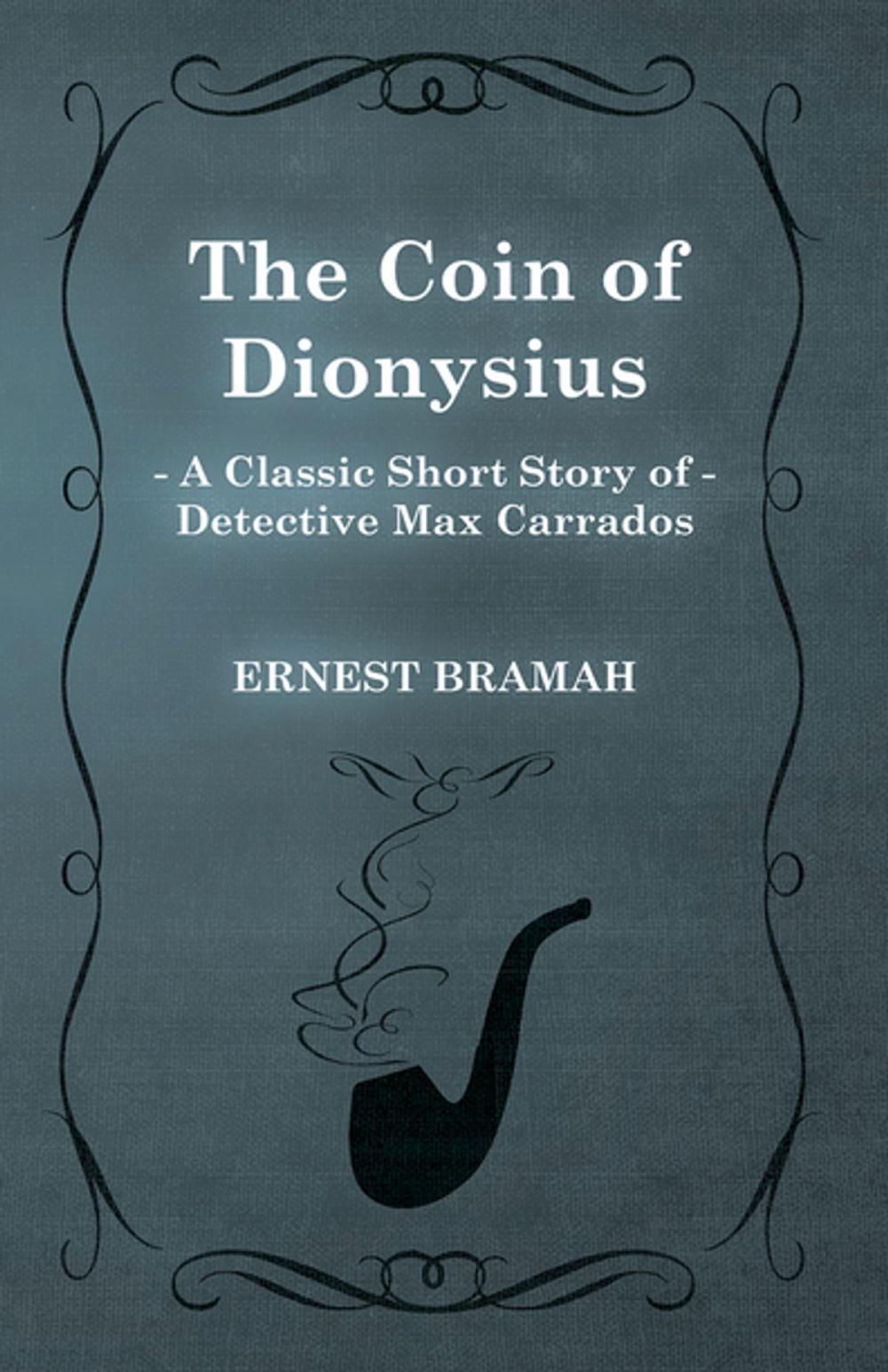 Big bigCover of The Coin of Dionysius (A Classic Short Story of Detective Max Carrados)