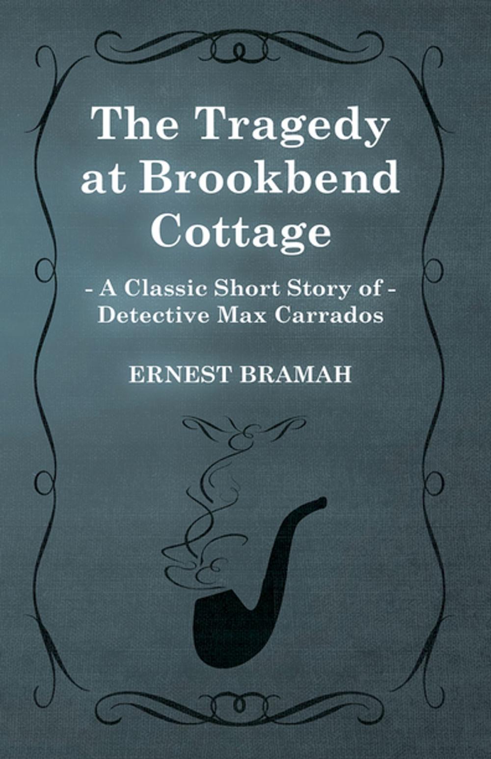 Big bigCover of The Tragedy at Brookbend Cottage (A Classic Short Story of Detective Max Carrados)