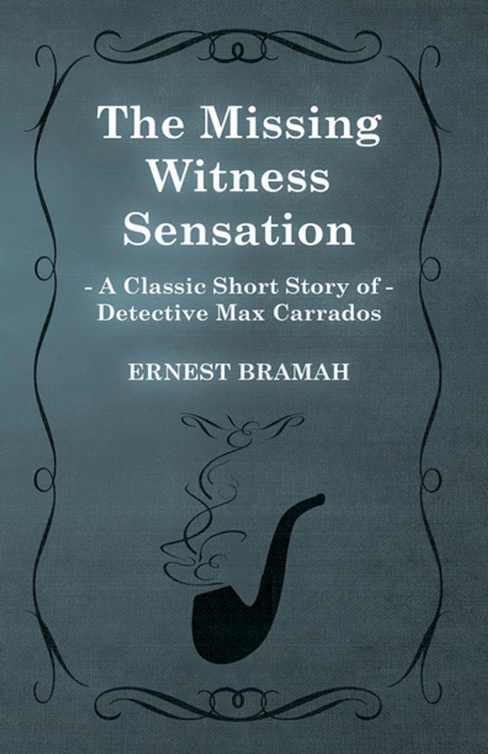 Big bigCover of The Missing Witness Sensation (A Classic Short Story of Detective Max Carrados)