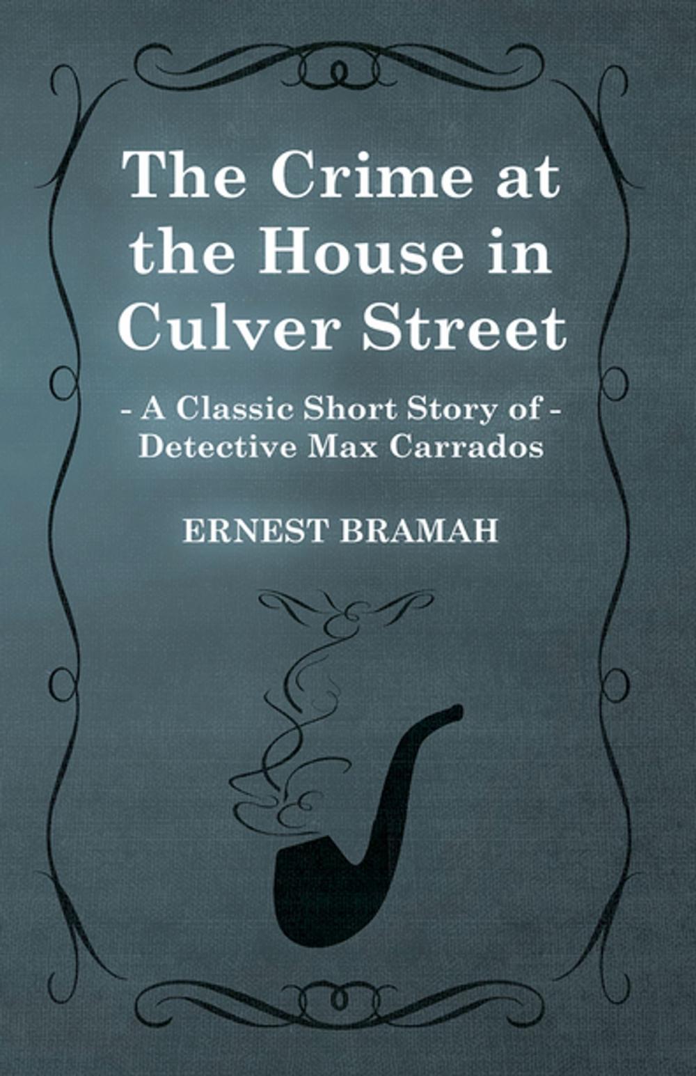 Big bigCover of The Crime at the House in Culver Street (A Classic Short Story of Detective Max Carrados)