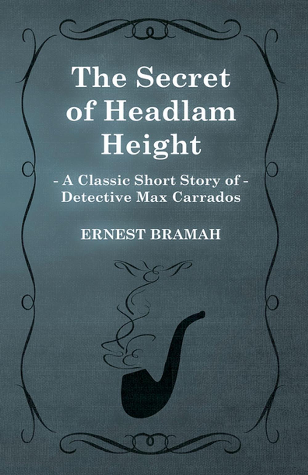 Big bigCover of The Secret of Headlam Height (A Classic Short Story of Detective Max Carrados)