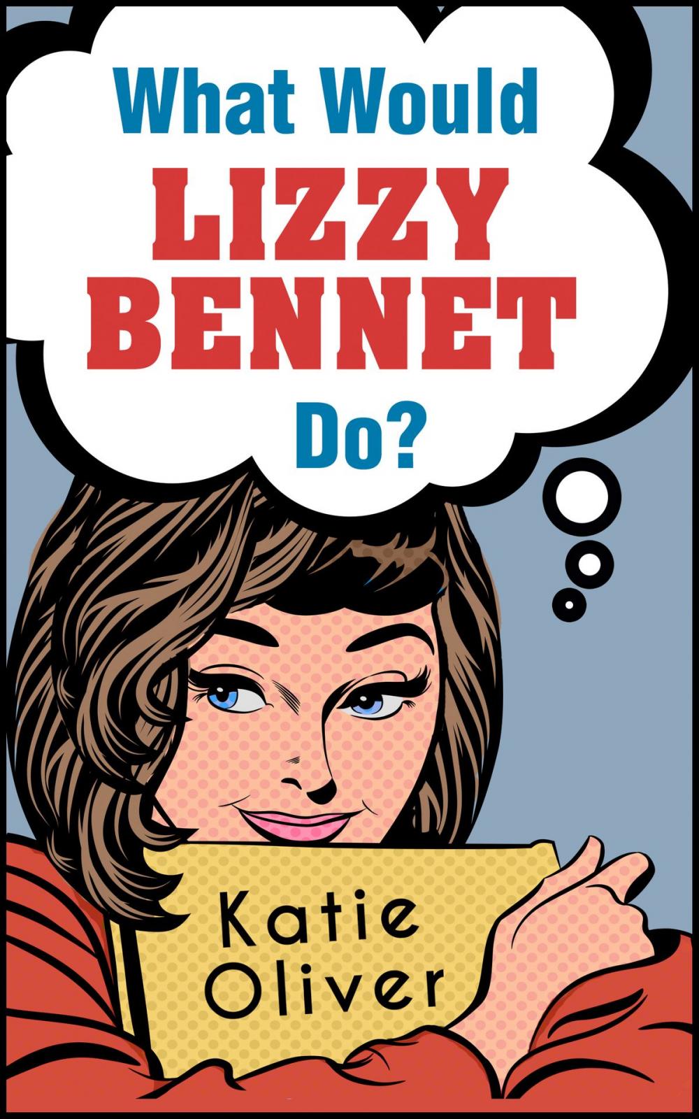 Big bigCover of What Would Lizzy Bennet Do? (The Jane Austen Factor, Book 1)