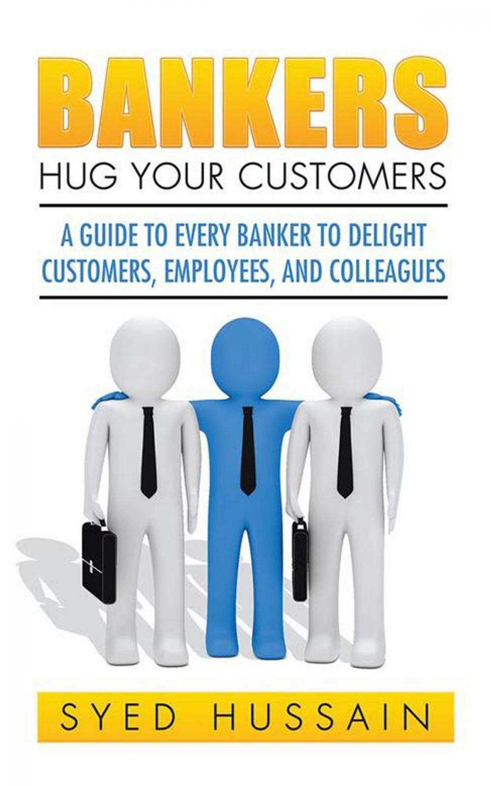 Big bigCover of Bankers, Hug Your Customers