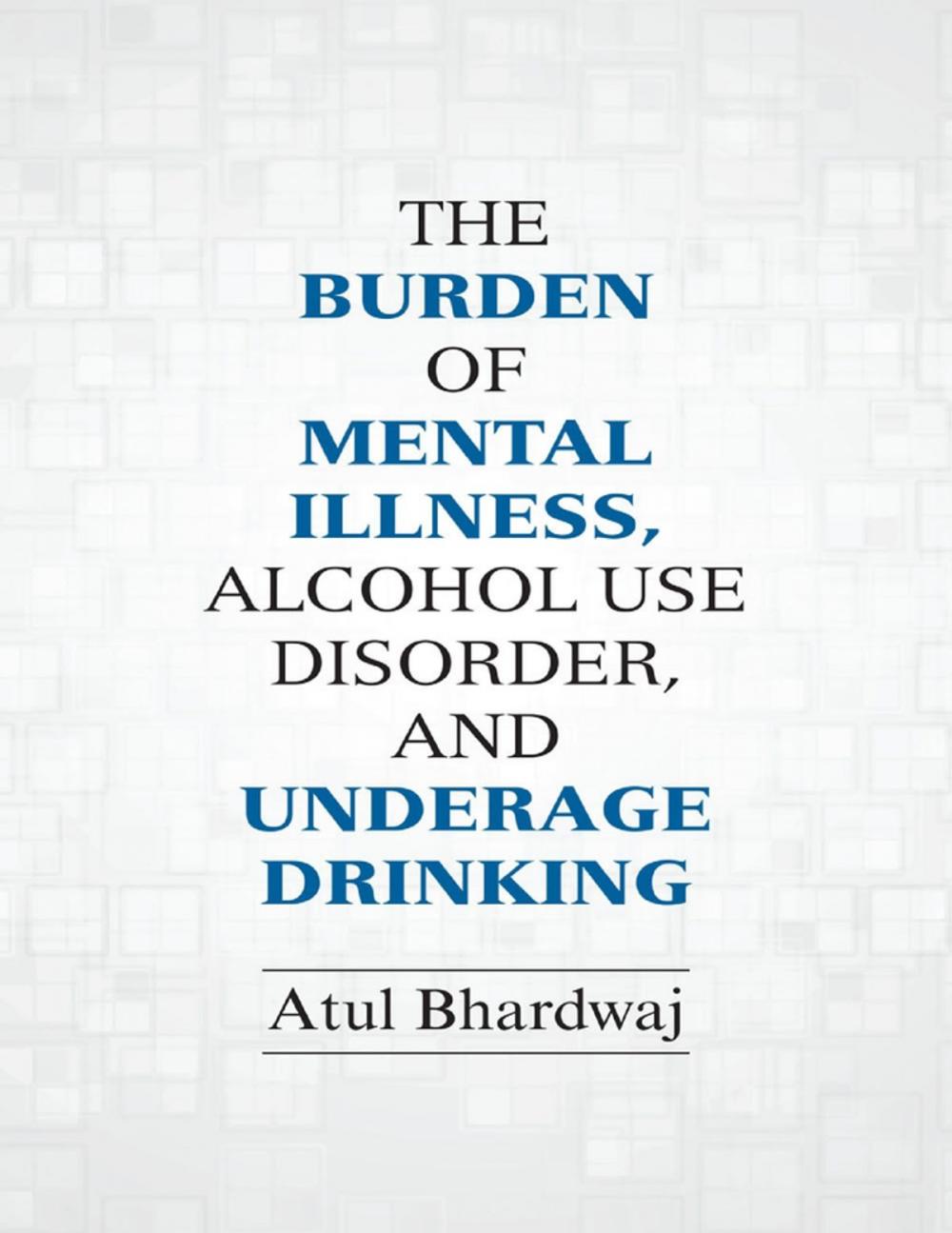 Big bigCover of The Burden of Mental Illness, Alcohol Use Disorder, and Underage Drinking