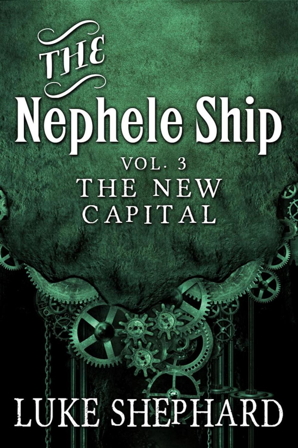 Big bigCover of The Nephele Ship: Volume Three - The New Capital (A Steampunk Adventure)