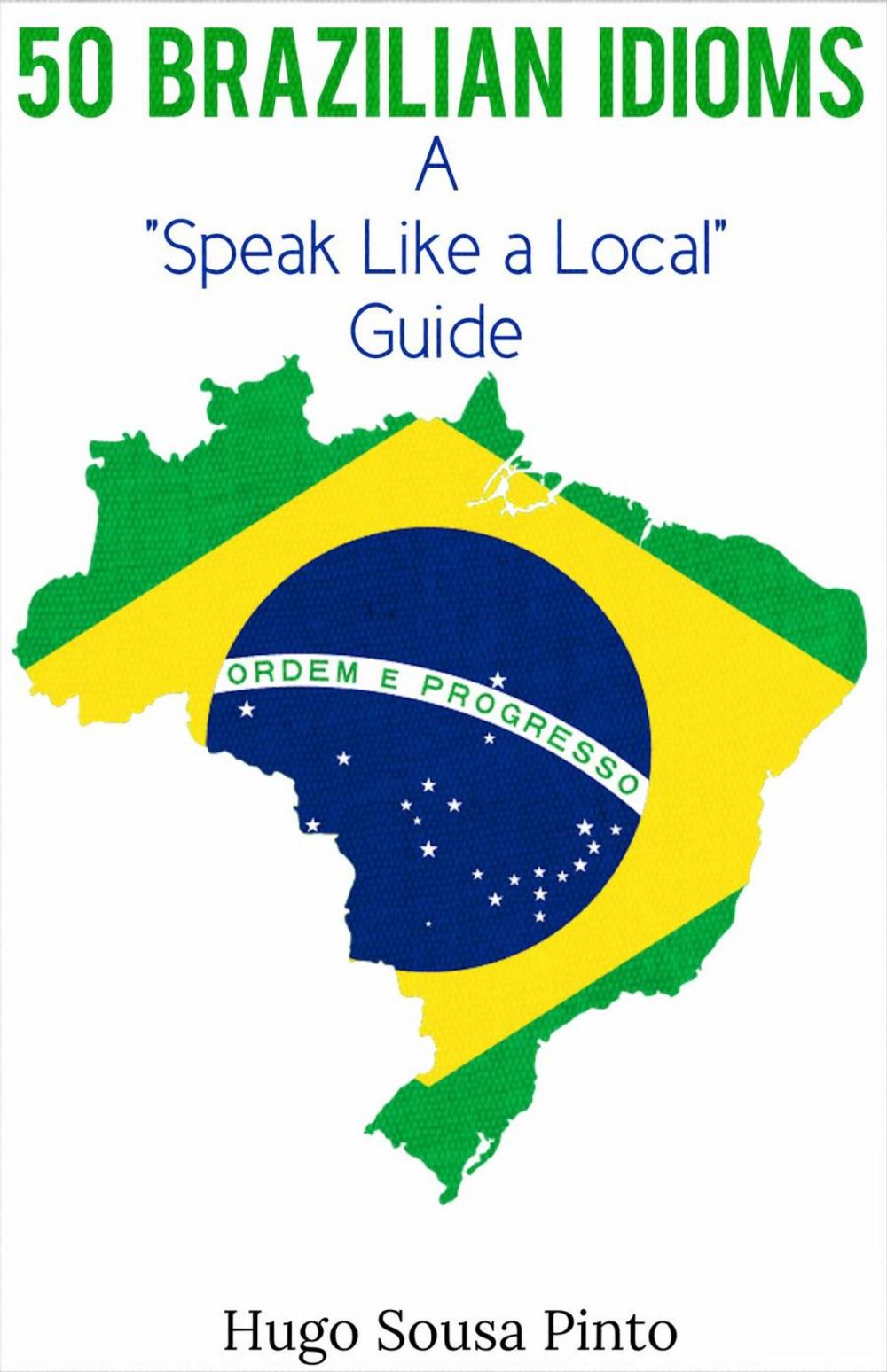 Big bigCover of 50 Brazilian Idioms: A "Speak Like a Local" Language Guide