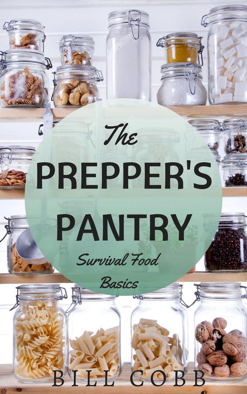 Big bigCover of The Prepper’s Pantry: Survival Food Basics