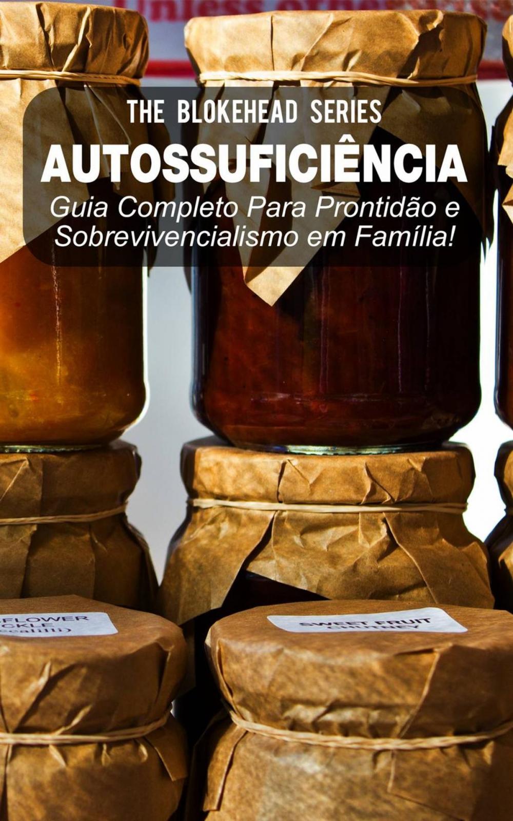 Big bigCover of Autossuficiência: Guia Completo Para Prontidão e Sobrevivencialismo em Família!