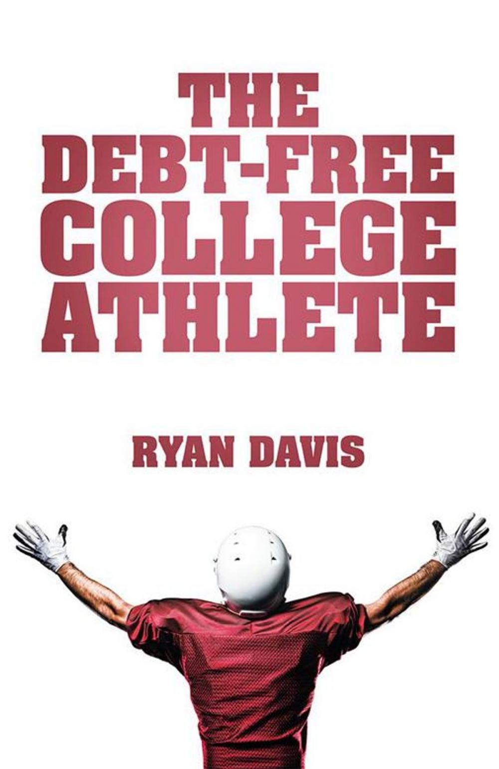 Big bigCover of The Debt-Free College Athlete