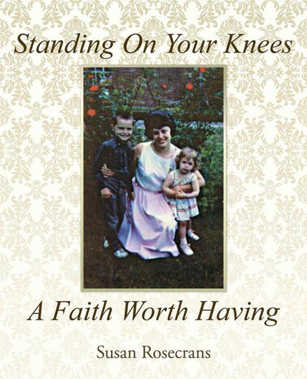 Big bigCover of Standing on Your Knees a Faith Worth Having