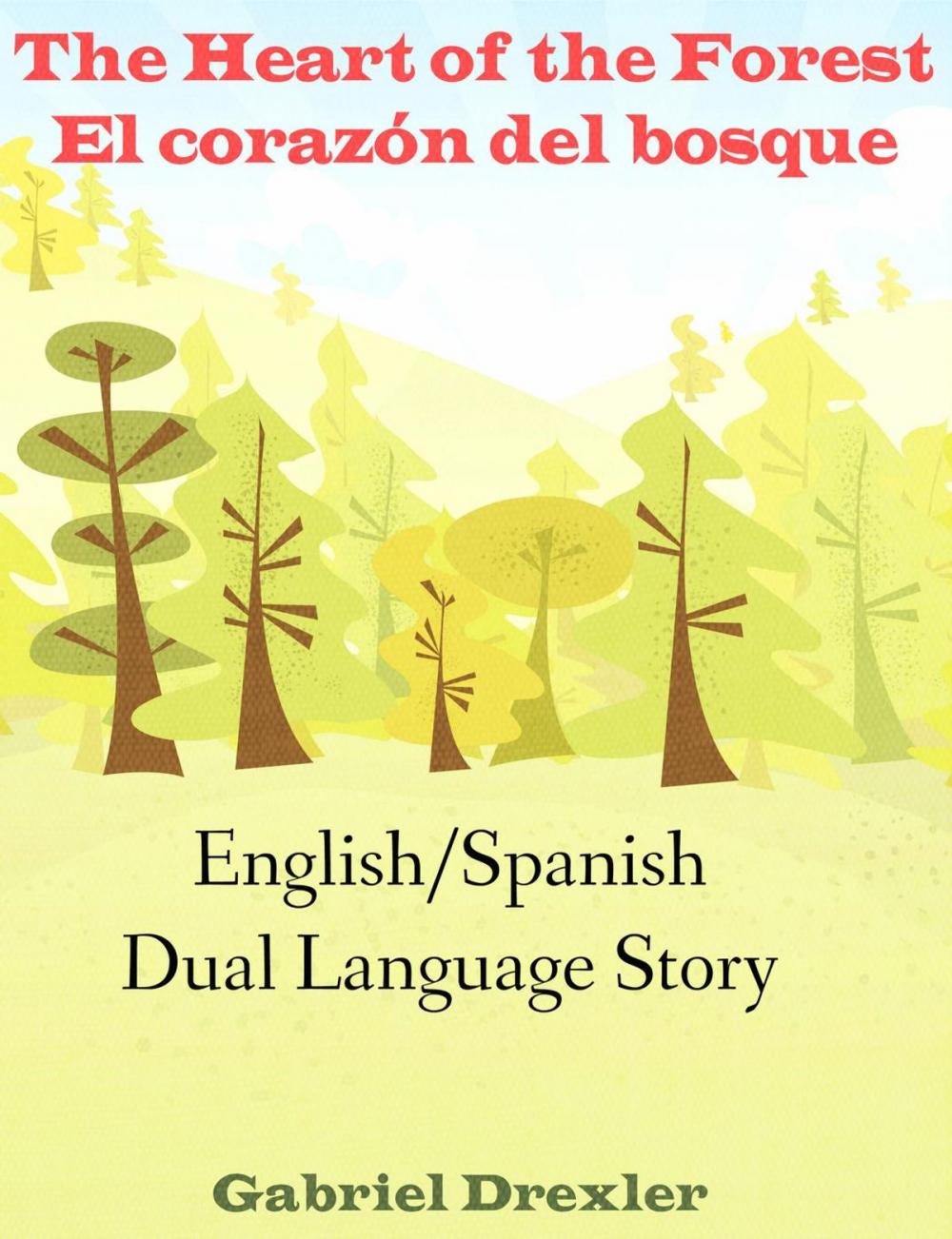 Big bigCover of The Heart of the Forest/ El corazón del bosque (An English/Spanish Dual Language Story)