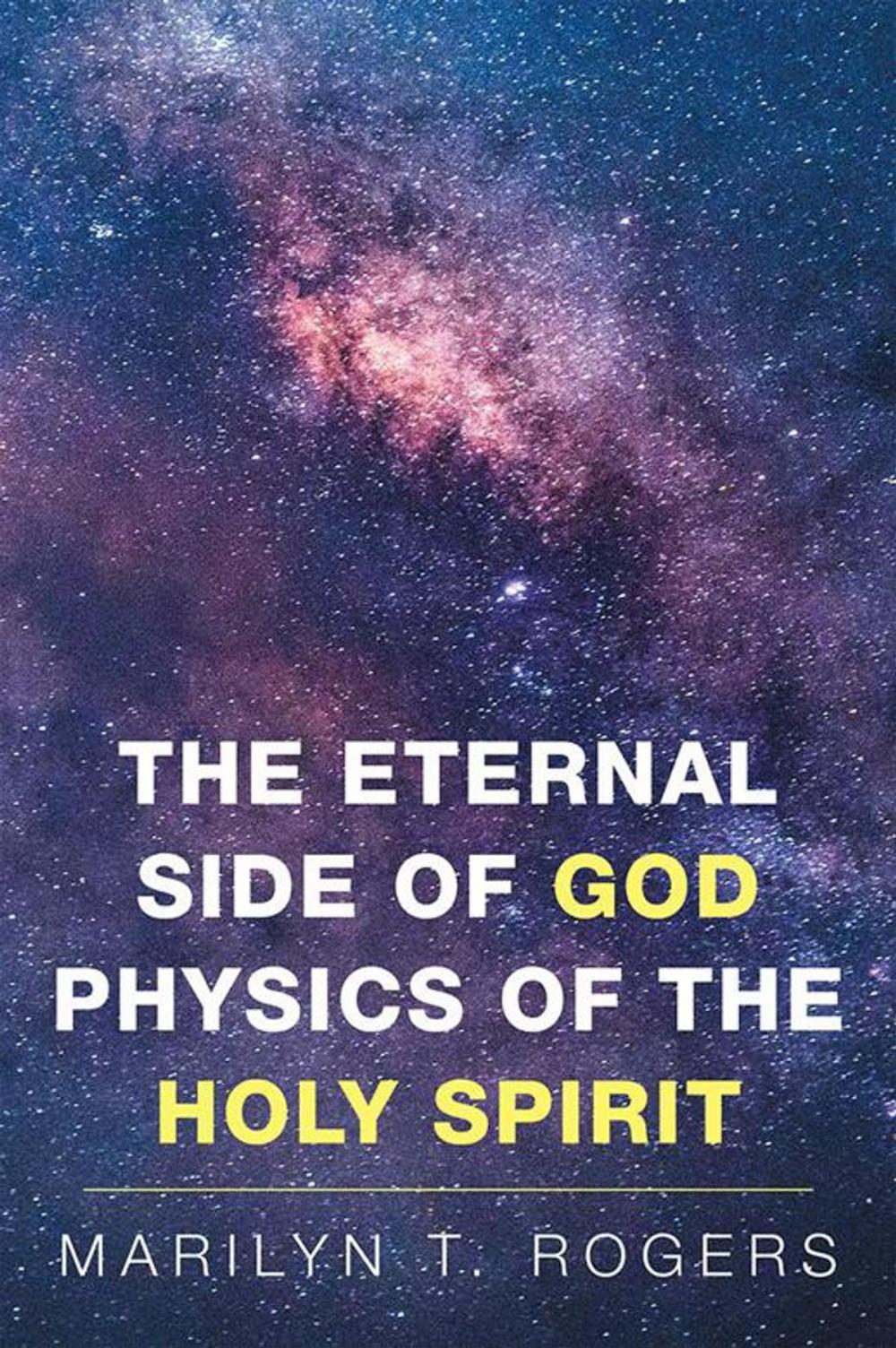 Big bigCover of The Eternal Side of God Physics of the Holy Spirit