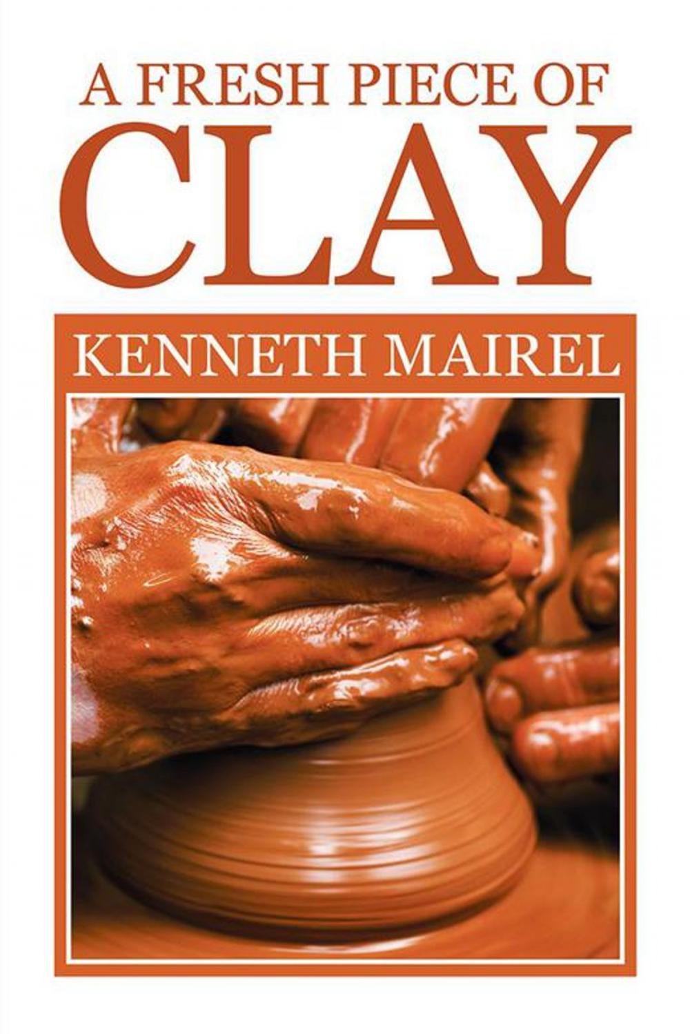 Big bigCover of A Fresh Piece of Clay