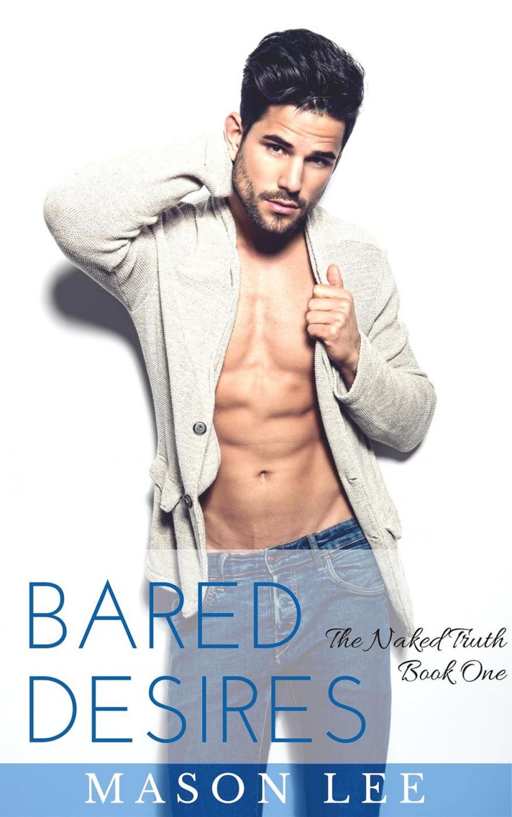 Big bigCover of Bared Desires: The Naked Truth - Book One