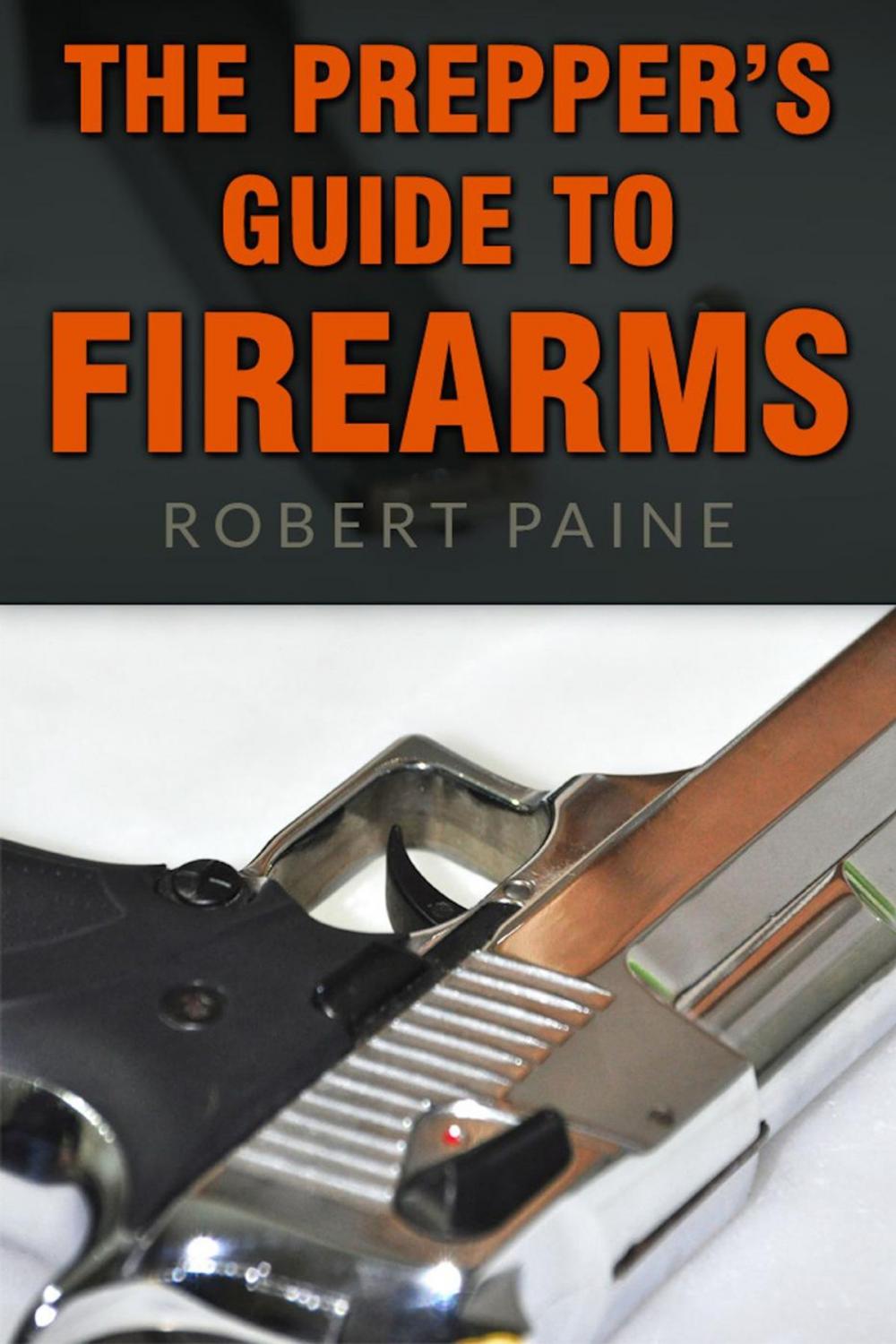 Big bigCover of The Prepper's Guide to Firearms