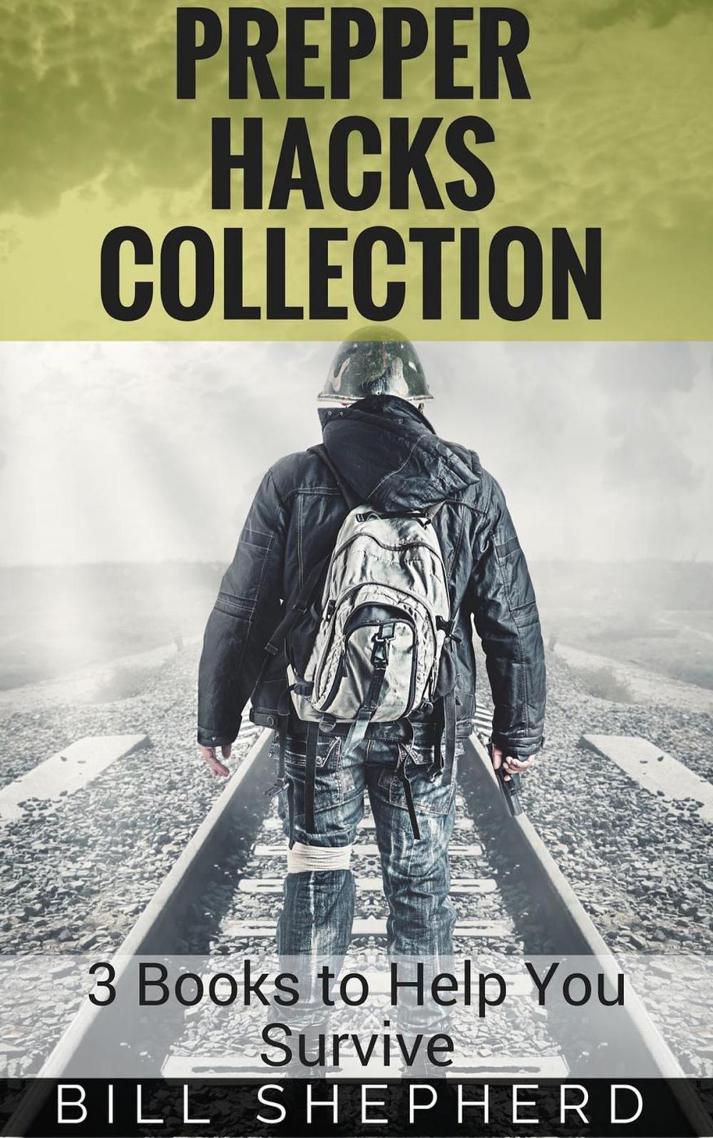 Big bigCover of Prepper Hacks Collection: 3 Books to Help You Survive