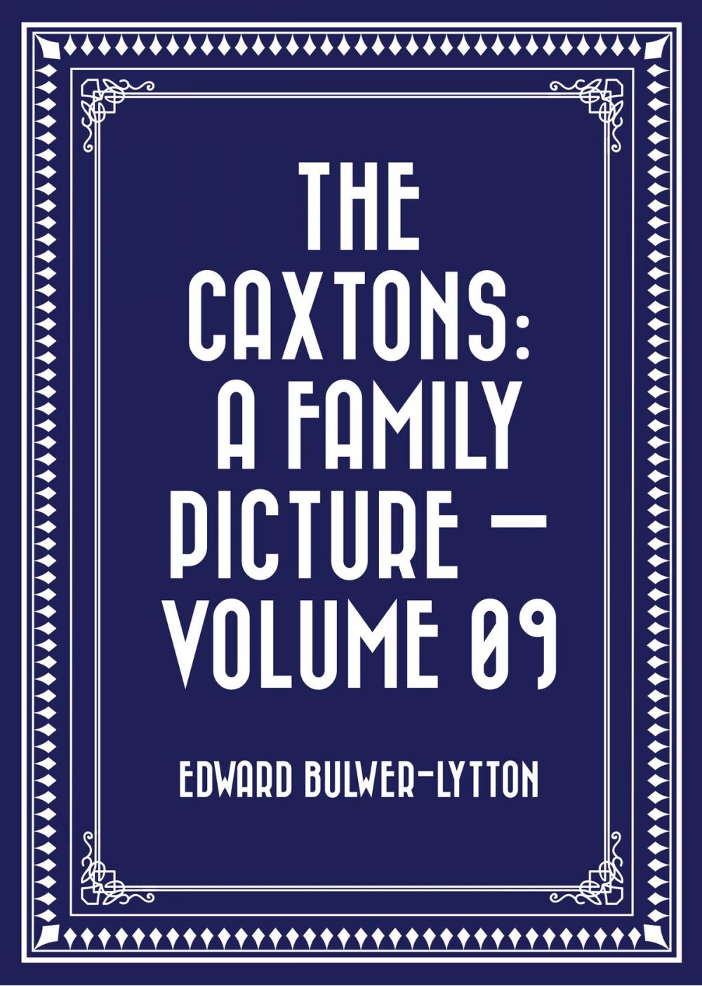 Big bigCover of The Caxtons: A Family Picture — Volume 09