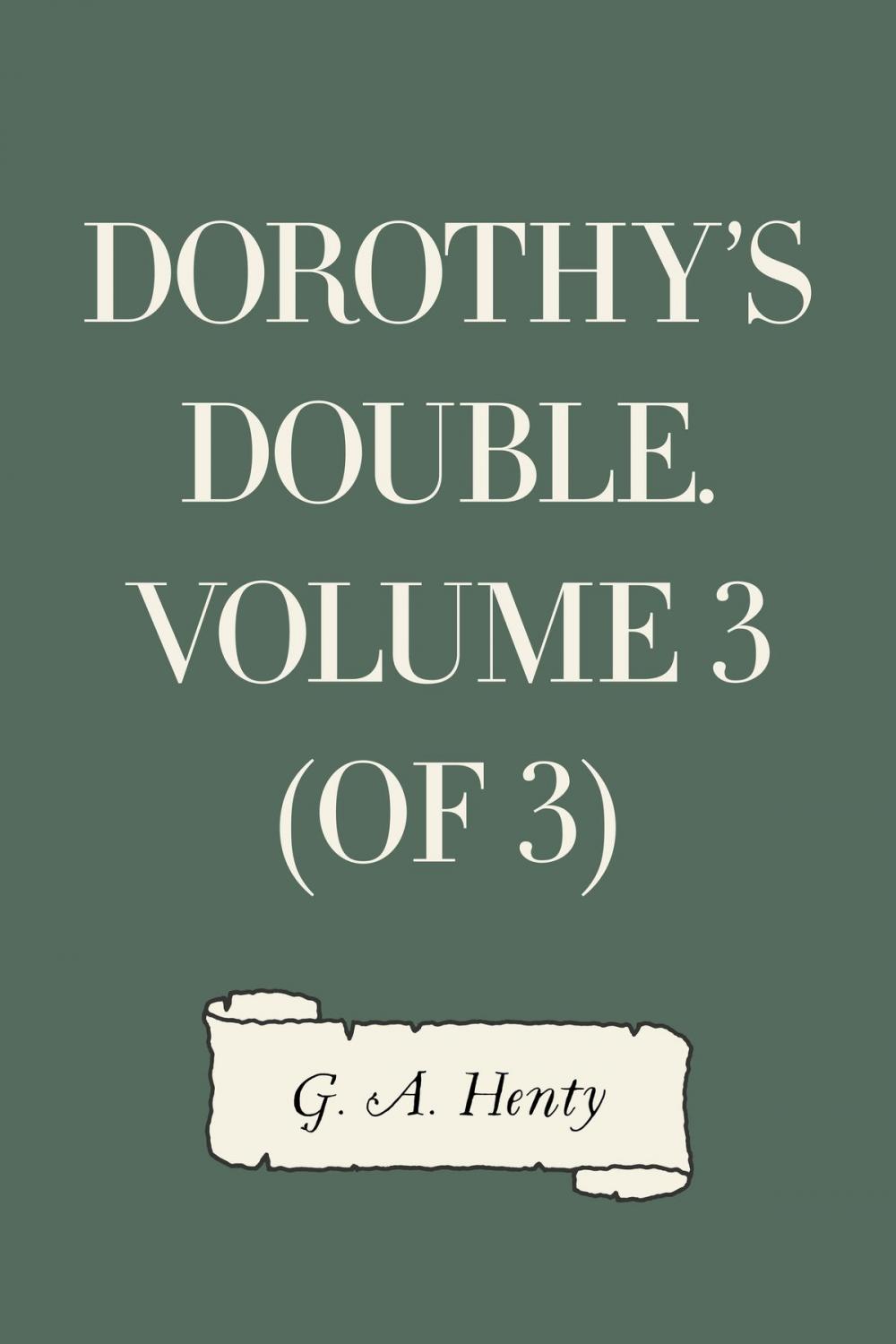 Big bigCover of Dorothy's Double. Volume 3 (of 3)