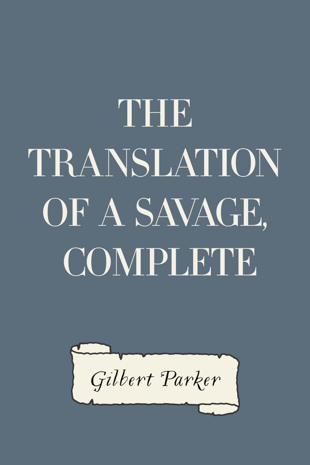 Big bigCover of The Translation of a Savage, Complete