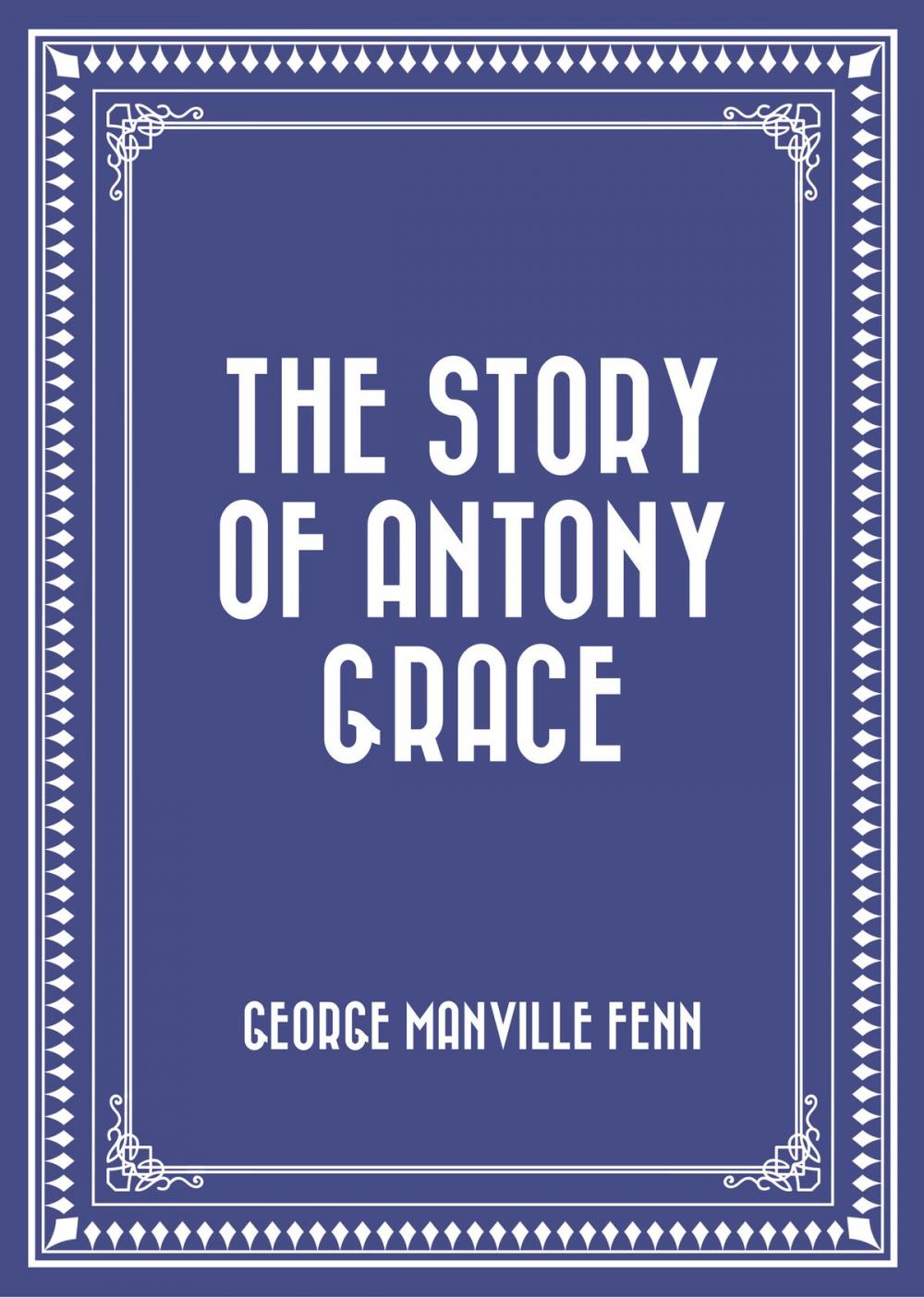 Big bigCover of The Story of Antony Grace