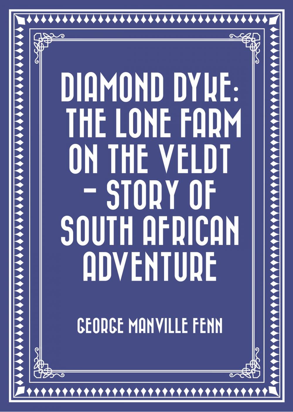 Big bigCover of Diamond Dyke: The Lone Farm on the Veldt - Story of South African Adventure