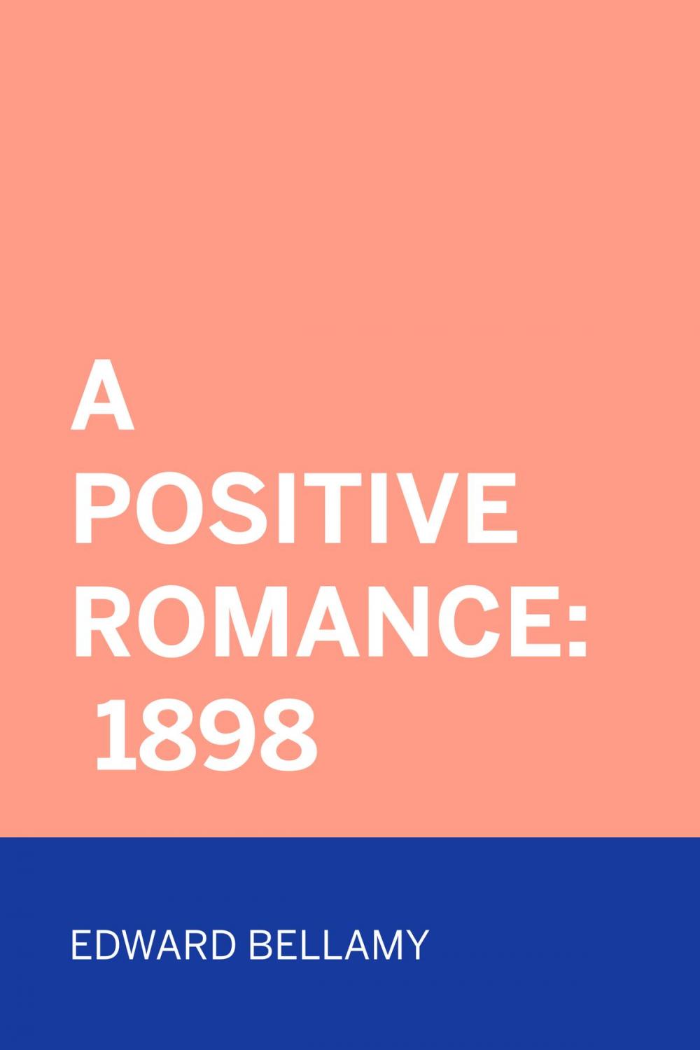 Big bigCover of A Positive Romance: 1898